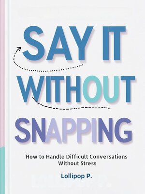 cover image of SAY IT WITHOUT SNAPPING